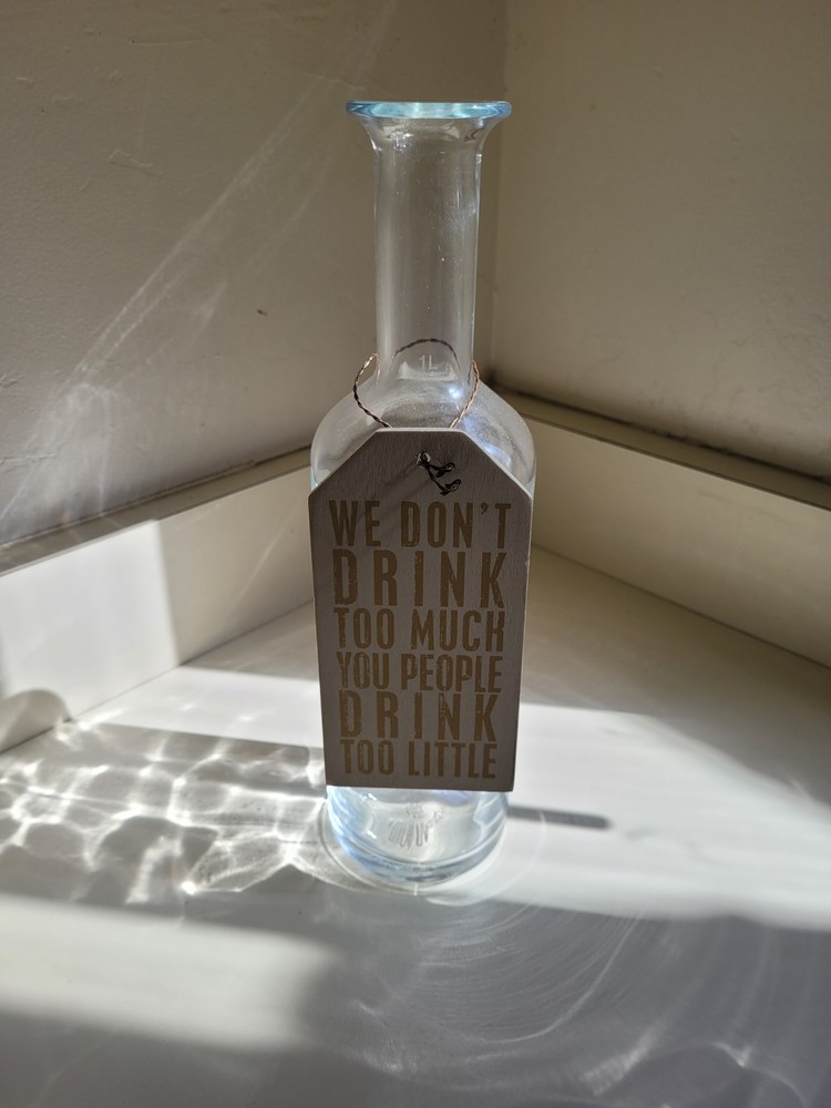 Luigi Bormioli Optima Fine Wine Bottle We Dont Drink Too Much You People Little